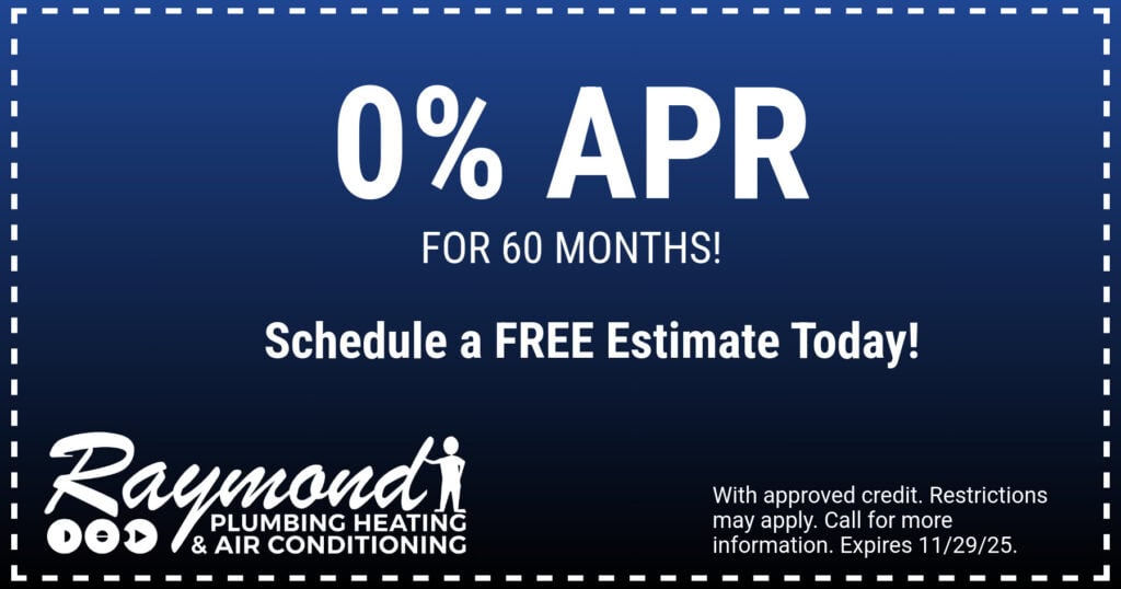 0% APR for 60 Months. Schedule a FREE Estimate Today! Coupon. Raymond.